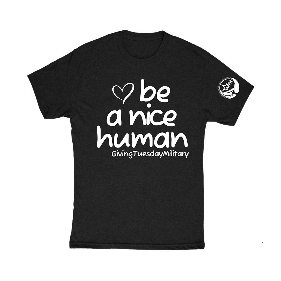 Triple Nikel T-Shirt S / Black Triple Nikel Be A Nice Human! UNISEX Giving Tuesday Military Tee